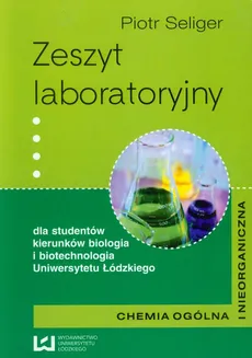 Zeszyt laboratoryjny Chemia ogólna i nieorganiczna - Piotr Seliger