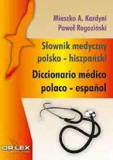 Polsko hiszpański słownik medyczny + Hiszpańsko-polski słownik medyczny - Outlet - A. Więcka, M. Kardyni, P. Rogoziński