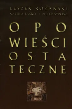 Opowieści ostateczne + CD - Kalina Jaśko, Leszek Różański, Piotr Syposz