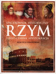 Rzym i jego czarna arystokracja - Wojciech Ponikiewski