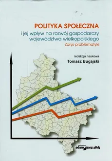 Polityka społeczna i jej wpływ na rozwój gospodarczy województwa wielkopolskiego