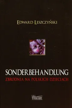 Sonderbehandlung - Edward Leszczyński