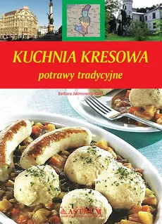 Kuchnia kresowa - Barbara Jakimowicz-Klein