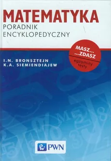Matematyka Poradnik encyklopedyczny - Outlet - I.N. Bronsztejn, K.A. Siemiendiajew