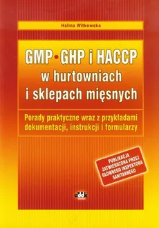 GMP GHP i HACCP w hurtowniach i sklepach mięsnych - Halina Witkowska