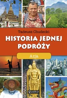 Historia jednej podróży Azja - Tadeusz Chudecki