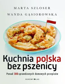 Kuchnia polska bez pszenicy - Outlet - Wanda Gąsiorowska, Marta Szloser