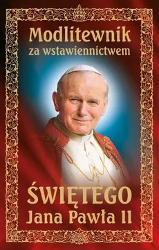 Modlitewnik za wstawiennictwem Świętego Jana Pawła II - Outlet