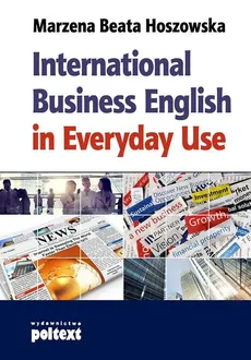 International Business English in Everyday Use - Hoszowska Marzena Beata