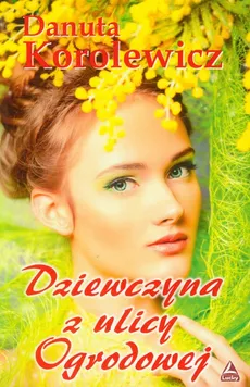 Dziewczyna z ulicy Ogrodowej - Danuta Korolewicz