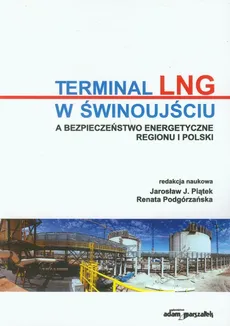 Terminal LNG w Świnoujściu a bezpieczeństwo energetyczne regionu i Polski