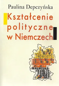 Kształcenie polityczne w Niemczech - Outlet - Paulina Depczyńska