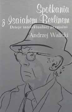 Spotkania z Isaiahem Berlinem - Andrzej Walicki