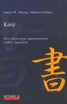 Kanji Kurs skutecznego zapamiętywania znaków japońskich - Outlet - Heisig James W., Marcin Sudara