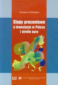 Stopy procentowe a inwestycje w Polsce i strefie euro - Joanna Stawska