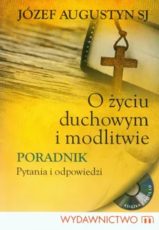 O życiu duchowym i modlitwie Książka z płytą CD - Józef Augustyn