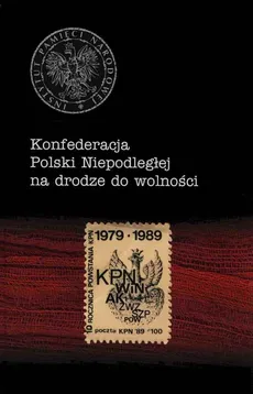 Konfederacja Polski Niepodległej na drodze do wolności