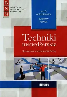 Techniki menedżerskie - Jan Antoszkiewicz, Zbigniew Pawlak