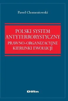 Polski system antyterrorystyczny - Paweł Chomentowski