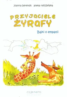 Przyjaciele żyrafy Bajki o empatii - Joanna Berendt, Aneta Ryfczyńska