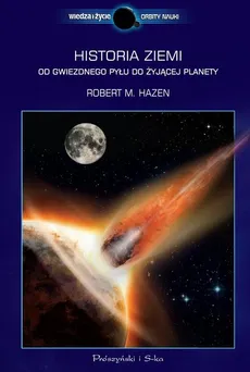 Historia Ziemi Od gwiezdnego pyłu do żyjącej planety - Outlet - Hazen Robert M.