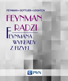Feynman radzi Feynmana wykłady z fizyki - Feynman Richard P., Gottlieb Michael A., Ralph Leighton