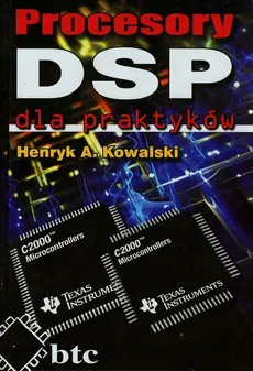 Procesory DSP dla praktyków - Outlet - Kowalski Henryk A.
