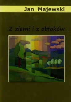 Z ziemi i z obłoków - Jan Majewski