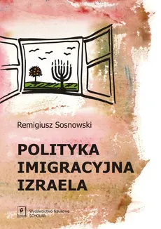 Polityka imigracyjna Izraela - Outlet - Remigiusz Sosnowski