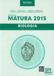 Biologia Nowa Matura 2015 Testy i arkusze z odpowiedziami Zakres rozszerzony ze zdrapką - Anna Michalik