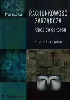 Rachunkowość zarządcza klucz do sukcesu - Outlet - Piotr Szczypa