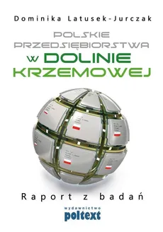 Polskie przedsiębiorstwa w Dolinie Krzemowej - Dominika Latusek-Jurczak