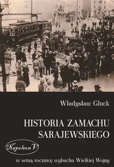 Historia zamachu sarajewskiego - Outlet - Władysław Gluck