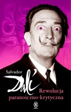 Rewolucja paranoiczno-krytyczna - Salvador Dali