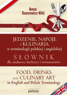 Jedzenie, napoje i kulinaria w terminologii polskiej i angielskiej - Outlet - Anna Sancewicz-Kliś