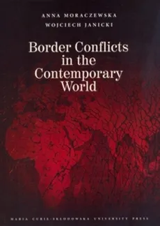 Border Conflicts in the Contemporary World - Wojciech Janicki, Anna Moraczewska