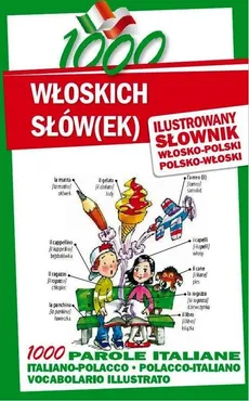 1000 włoskich słów(ek) Ilustrowany słownik polsko-włoski włosko-polski - Maria Jędrzejczyk