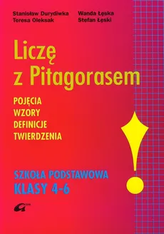 Liczę z Pitagorasem 4-6 Pojęcia wzory definicje twierdzenia - Stanisław Durydiwka, Wanda Łęska, Stefan Łęski, Teresa Oleksak