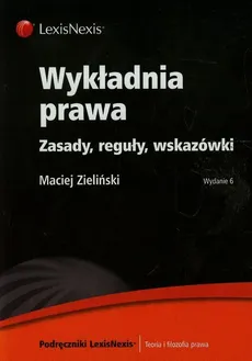Wykładnia prawa Zasady reguły wskazówki - Outlet - Maciej Zieliński