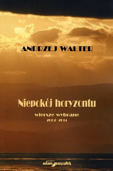 Andrzej Walter Niepokój horyzontu - Andrzej Walter