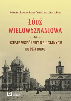 Łódź wielowyznaniowa - Outlet - Kazimierz Badziak, Karol Chylak, Małgorzata Łapa