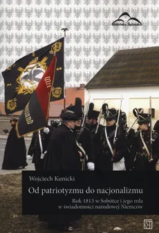 Od patriotyzmu do nacjonalizmu - Wojciech Kunicki