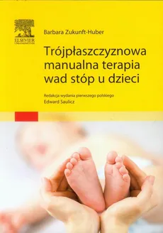 Trójpłaszczyznowa manualna terapia wad stóp u dzieci - Outlet - Barbara Zukunft-Huber