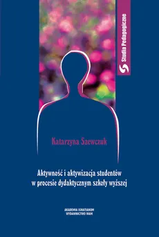 Aktywność i aktywizacja studentów w procesie dydaktycznym szkoły wyższej - Outlet - Katarzyna Szewczuk