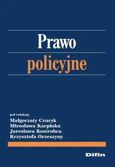 Prawo policyjne - Outlet - Małgorzata Czuryk, Mirosław Karpiuk, Jarosław Kostrubiec