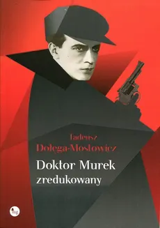 Doktor Murek zredukowany - Tadeusz Dołęga-Mostowicz