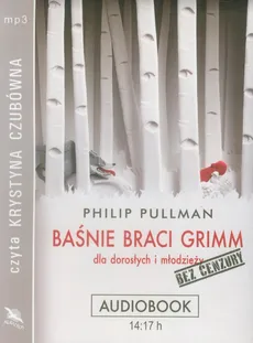 Baśnie braci Grimm dla dorosłych i młodzieży - Phillip Pullman