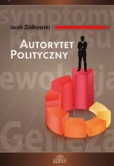 Autorytet polityczny - Outlet - Jacek Ziółkowski
