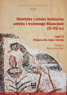 Dietetyka i sztuka kulinarna antyku i wczesnego Bizancjum II-VII w. Część 2