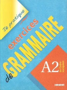 Je pratique exercices de Grammaire A2 - Christian Beaulieu